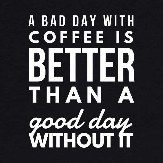 A bad day with coffee is better than a good day without it by GMAT